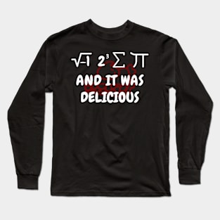 It Was Delicious - Funny Math Long Sleeve T-Shirt